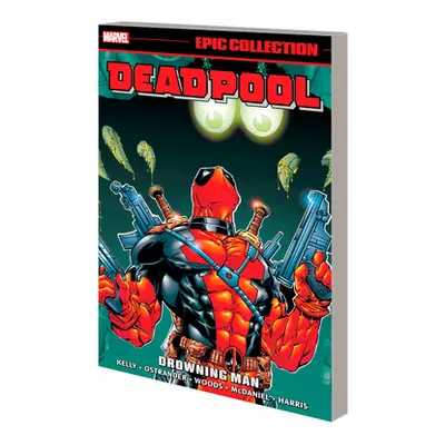 "Deadpool Epic Collection: Drowning Man" - "" ("Kelly Joe")(Paperback)