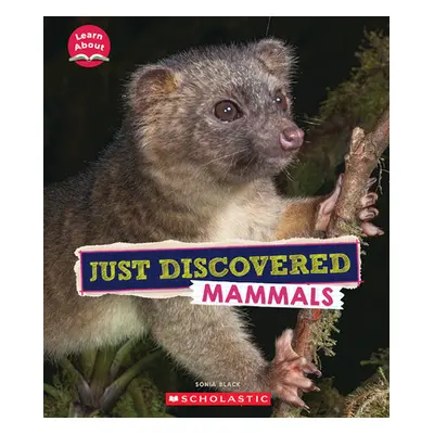 "Just Discovered Mammals (Learn About: Animals)" - "" ("Black Sonia W.")(Pevná vazba)