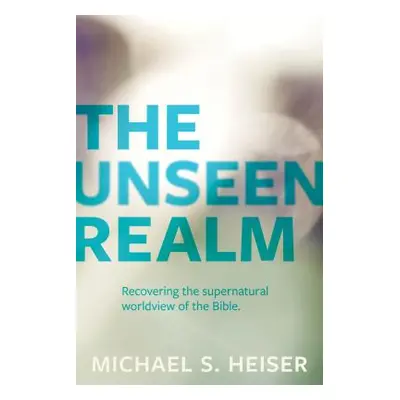 "The Unseen Realm: Recovering the Supernatural Worldview of the Bible" - "" ("Heiser Michael S."