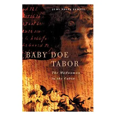 "Baby Doe Tabor: The Madwoman in the Cabin" - "" ("Temple Judy N.")(Paperback)