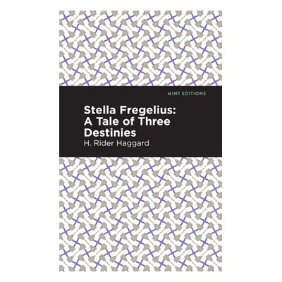 "Stella Fregelius: A Tale of Three Destinies" - "" ("Haggard H. Rider")(Paperback)