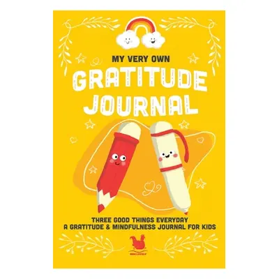 "My Very Own Gratitude Journal: A Gratitude And Mindfulness Journal For Kids" - "" ("Farley Jenn