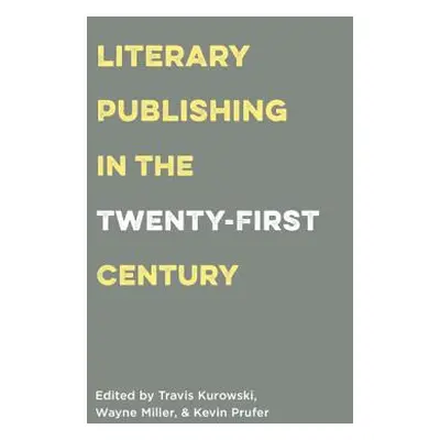 "Literary Publishing in the Twenty-First Century" - "" ("Miller Wayne")(Paperback)