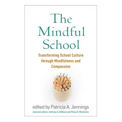 "The Mindful School: Transforming School Culture Through Mindfulness and Compassion" - "" ("Jenn