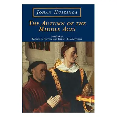 "The Autumn of the Middle Ages" - "" ("Huizinga Johan")(Paperback)