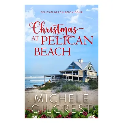 "Christmas At Pelican Beach (Pelican Beach Series Book 4)" - "" ("Gilcrest Michele")(Paperback)