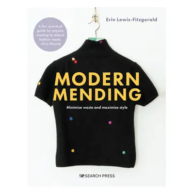 "Modern Mending: How to Minimize Waste and Maximize Style" - "" ("Lewis-Fitzgerald Erin")(Paperb