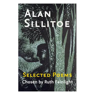 "Alan Sillitoe Selected Poems: Selected Poems Chosen by Ruth Fainlight" - "" ("Sillitoe Alan")(P