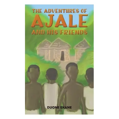 "The Adventures of Ajale and His Friends" - "" ("Ekane Duone")(Paperback)