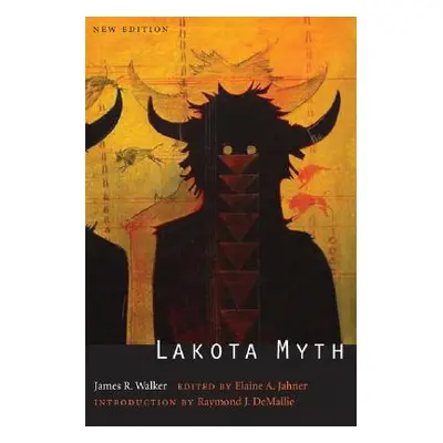 "Lakota Myth (Second Edition)" - "" ("Walker James R.")(Paperback)