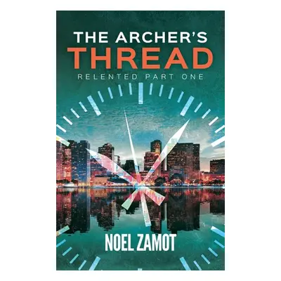 "The Archer's Thread" - "" ("Zamot Noel")(Paperback)