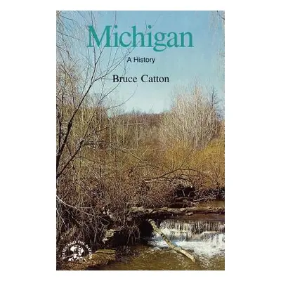 "Michigan: A Bicentennial History" - "" ("Catton Bruce")(Paperback)