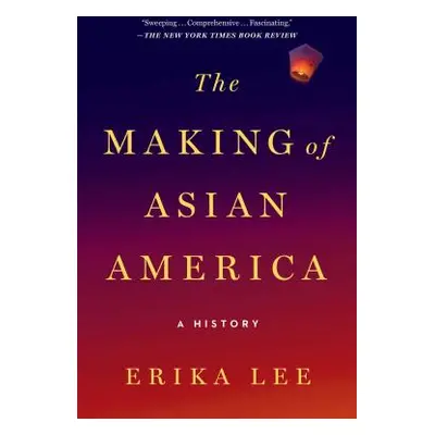 "The Making of Asian America: A History" - "" ("Lee Erika")(Paperback)