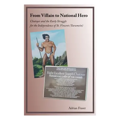 "From Villain to National Hero: Chatoyer and the Early Struggle for the Independence of St. Vinc