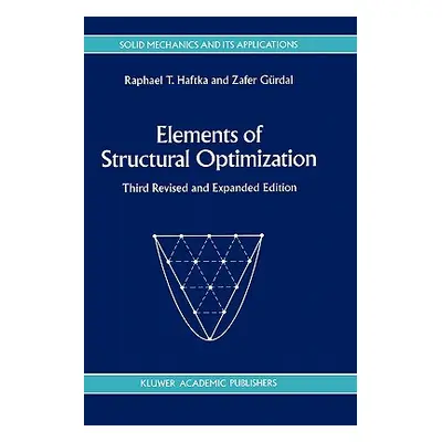 "Elements of Structural Optimization" - "" ("Haftka Raphael T.")(Pevná vazba)