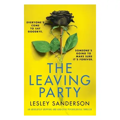 "The Leaving Party: An absolutely gripping and addictive psychological thriller" - "" ("Sanderso