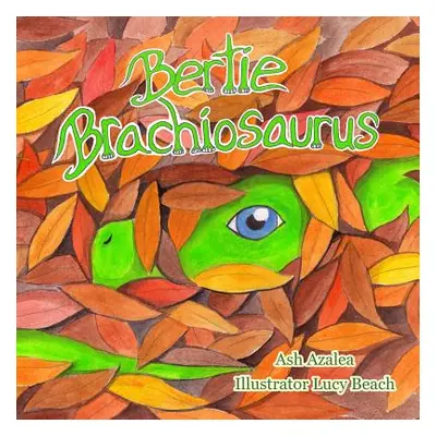 "Bertie Brachiosaurus: The adventures of a young dinosaur and his friend - Dinosaur story, Kids 