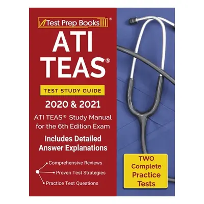 "ATI TEAS Test Study Guide 2020 and 2021: ATI TEAS Study Manual with 2 Complete Practice Tests f