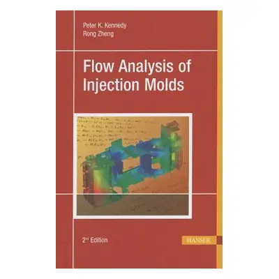 "Flow Analysis of Injection Molds 2e" - "" ("Kennedy Peter")(Pevná vazba)