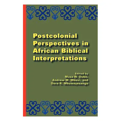 "Postcolonial Perspectives in African Biblical Interpretations" - "" ("Dube Musa W.")(Paperback)