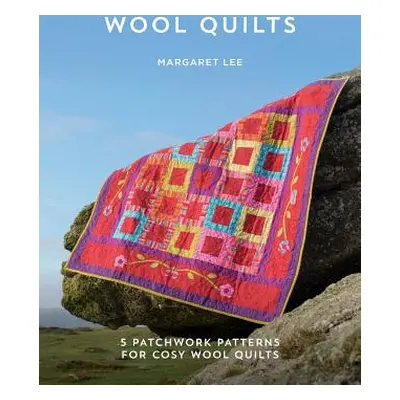 "Wool Quilts: 5 Patterns for Wool Applique Quilts" - "" ("Lee Margaret")(Paperback)