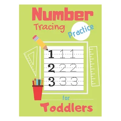 "Number Tracing Practice for Toddlers: 80 Pages of Tracing Practice for Kids - Learn How to Writ