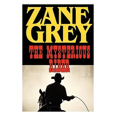 "The Mysterious Rider" - "" ("Grey Zane")(Paperback)