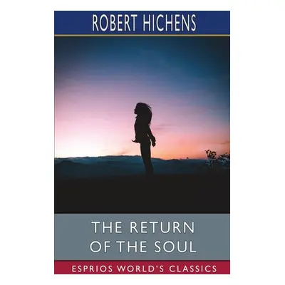 "The Return of the Soul (Esprios Classics)" - "" ("Hichens Robert")(Paperback)