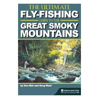 "The Ultimate Fly-Fishing Guide to the Great Smoky Mountains" - "" ("Kirk Don")(Pevná vazba)