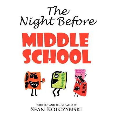 "The Night Before Middle School!" - "" ("Kolczynski Sean")(Paperback)