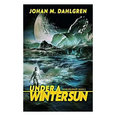 "Under A Winter Sun" - "" ("Dahlgren Johan M.")(Paperback)