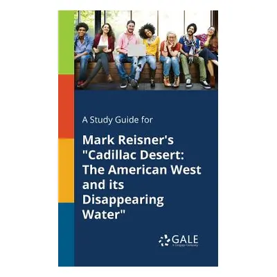 "A Study Guide for Mark Reisner's Cadillac Desert: The American West and Its Disappearing Water"