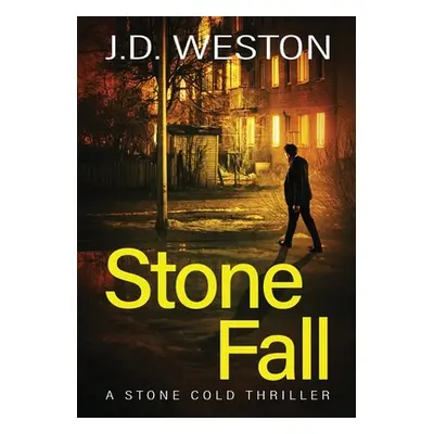 "Stone Fall: A British Action Crime Thriller" - "" ("Weston J. D.")(Pevná vazba)