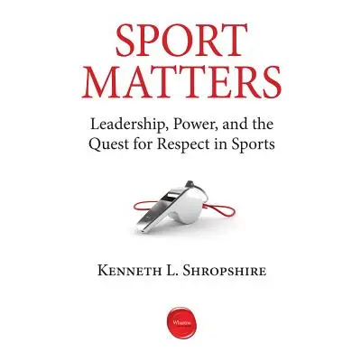 "Sport Matters: Leadership, Power, and the Quest for Respect in Sports" - "" ("Shropshire Kennet