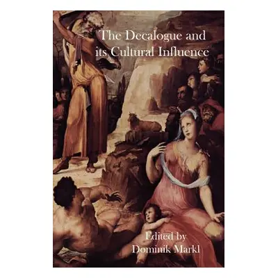 "The Decalogue and its Cultural Influence" - "" ("Markl Dominik")(Paperback)