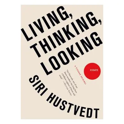 "Living, Thinking, Looking" - "" ("Hustvedt Siri")(Paperback)