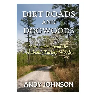 "Dirt Roads and Dogwoods" - "" ("Johnson Andy")(Paperback)