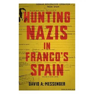 "Hunting Nazis in Franco's Spain" - "" ("Messenger David A.")(Pevná vazba)