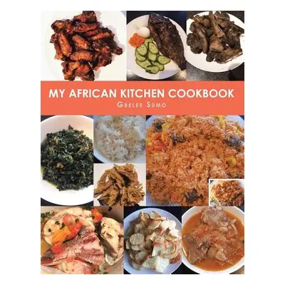 "My African Kitchen Cookbook" - "" ("Sumo Gbelee")(Paperback)