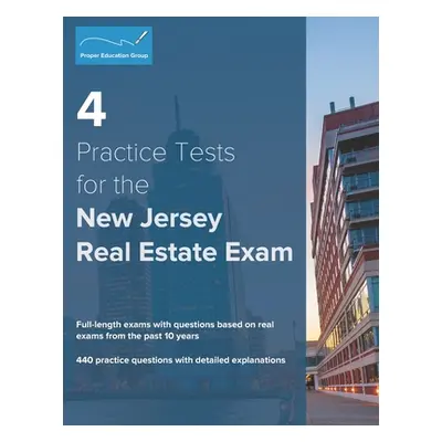 "4 Practice Tests for the New Jersey Real Estate Exam: 440 Practice Questions with Detailed Expl