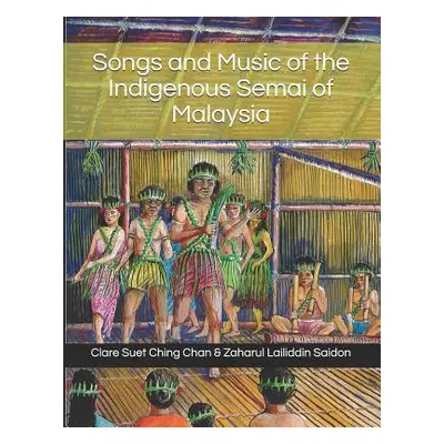 "Songs and Music of the Indigenous Semai of Malaysia" - "" ("Saidon Zaharul Lailiddin")(Paperbac