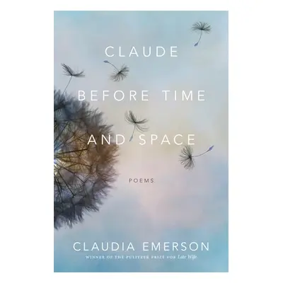 "Claude Before Time and Space: Poems" - "" ("Emerson Claudia")(Paperback)