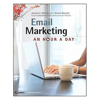 "Email Marketing: An Hour a Day" - "" ("Mullen Jeanniey")(Paperback)