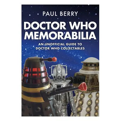 "Doctor Who Memorabilia: An Unofficial Guide to Doctor Who Collectables" - "" ("Berry Paul")(Pap