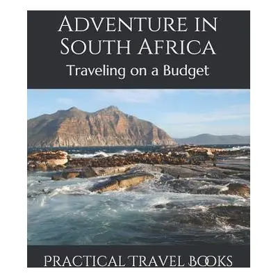 "Adventure in South Africa: Traveling on a Budget" - "" ("Books Practical Travel")(Paperback)