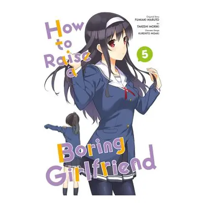 "How to Raise a Boring Girlfriend, Volume 5" - "" ("Moriki Takeshi")(Paperback)