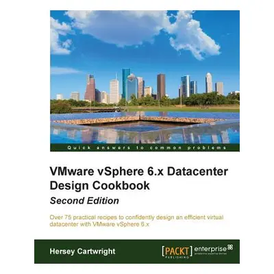 "VMware vSphere 6.x Datacenter Design Cookbook - Second Edition" - "" ("Cartwright Hersey")(Pape