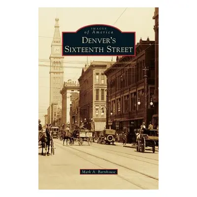 "Denver's Sixteenth Street" - "" ("Barnhouse Mark A.")(Pevná vazba)