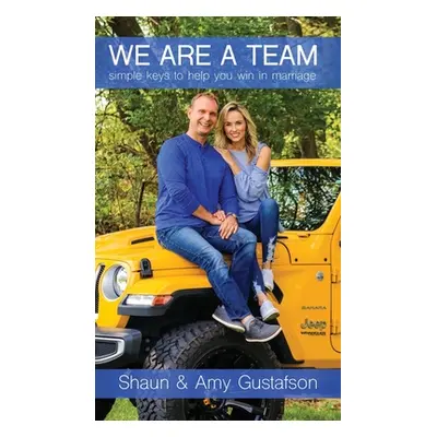 "We Are a Team: Simple Keys to Help You Win at Marriage" - "" ("Gustafson Amy")(Pevná vazba)