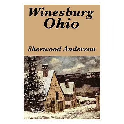 "Winesburg, Ohio by Sherwood Anderson" - "" ("Anderson Sherwood")(Pevná vazba)